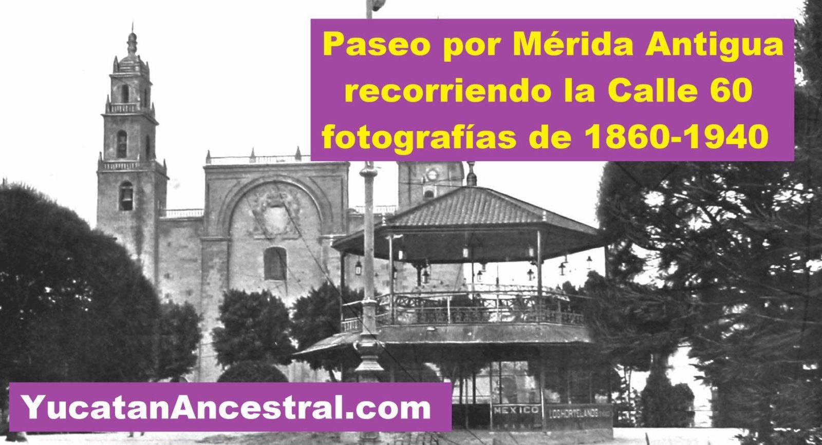 La calle 60 de Mérida a principios del Siglo XX