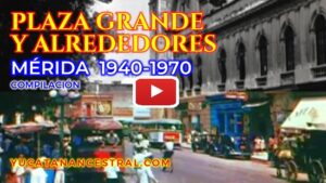 Evolución de la Plaza Grande Mérida